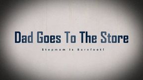 Dad Goes To The Store