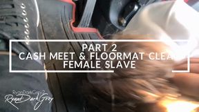 PART 2: CASHMEET & FLOOTMAT CLEAN - FEMALE SLAVE - 18MIN 11SEC