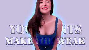 Yoga Pants Make You Weak