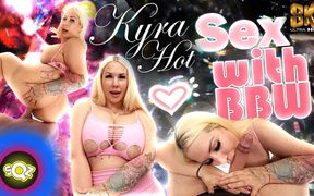 Kyra Hot - Sex with BBW
