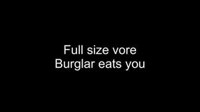 Full size vore - burglar eats you