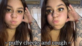 Puffy cheeks and cough with the mouth closed