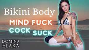 Bikini body Mind Fuck Cock Suck