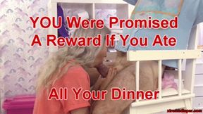 YOU Were Promised A Reward If You Ate All Your Dinner