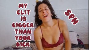 MY CLIT IS BIGGER THAN YOUR DICK SPH