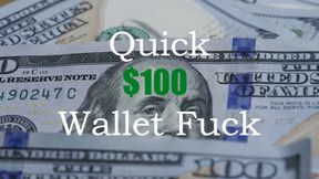 Quick $100 Wallet Fuck