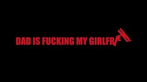 dad is fucking my girlfriend (full movie 5 scenes)