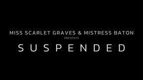 SUSPENDED with Mistress Baton
