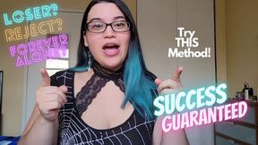 Loser? Reject? Forever Alone? Use THIS Method for Success Guaranteed