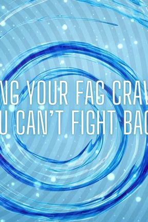 Reinforcing Your Fag Cravings til You Can&#039;t Fight Back