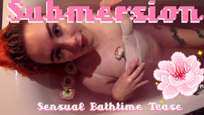 Submersion - Sensual Bathtime Tease