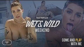 Wet & Wild Weekend