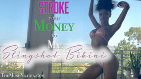 Stroke your Money to My Slingshot Bikini