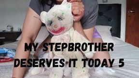 My stepbrother deserves it today 5