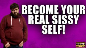 Become Your Real Sissy Self - Full HD 1080p - KingMarti