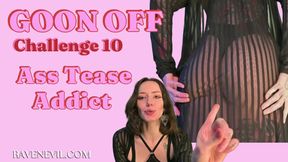 Ass Tease Addict - Goon Off Challenge 10