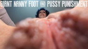 Giant nanny foot & pussy punisment