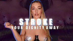 Stroke Your Dignity Away