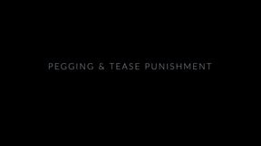 Pegging and Tease Slave Punishment