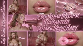 COCK REHAB RELAPSE GUARANTEED. RELAPSE RUSH BABY