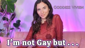 I'm not Gay but . . .