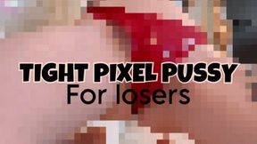 Tight Pixel Pussy Rejection