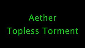 Aether: Topless Torment