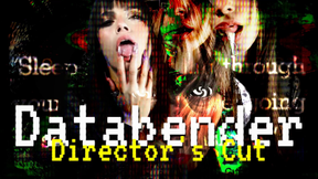 DATABENDER: Director's Cut