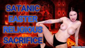 SATANIC EASTER RELIGIOUS SACRIFICE