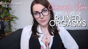 Coaxing you Into a Life of Ruined Orgasms