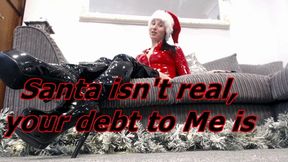 Santa isn't real, your debt to Me is (AVI)