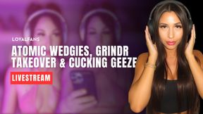 [ LIVESTREAM ] 3h 40m | Atomic wedgies, Grindr takeover and cucking Geezer