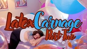 PART 2 Latex Carnage