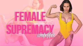 Female Supremacy Competitive (15 min)