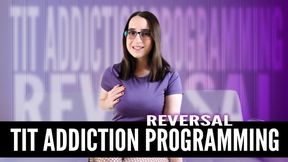 Tit Obsession Programming Reversal