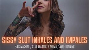 Sissy Slut Inhales and Impales