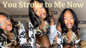You Stroke To ME Now, NOT Her.