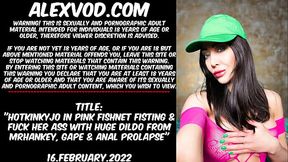 Hotkinkyjo in pink fishnet fisting &amp_ fuck her ass with huge dildo from mrhankey, gape &amp_ anal prolapse
