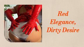 Red Elegance Dirty Desire