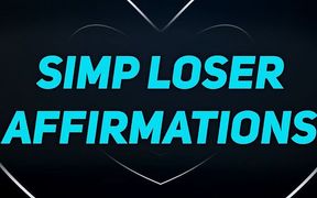 Simp affirmations for unfuckable losers