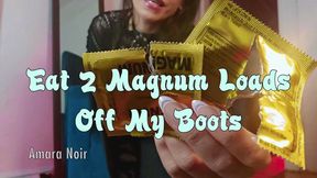 Eat 2 Magnum Cum Loads Off My Boot