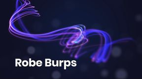 Robe Burps