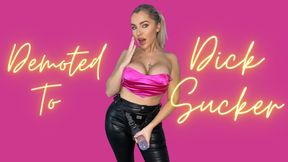 DEMOTED TO DICK-SUCKER