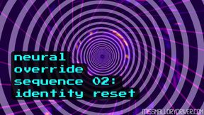 Neural Override Sequence 02: Identity Reset