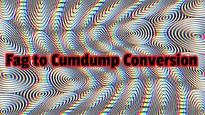 Faggot to Cumdump Conversion
