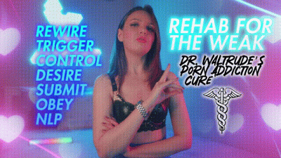 Porn Addiction Rehab for the Weak- Dr. Waltrude will fuck you in the head now!