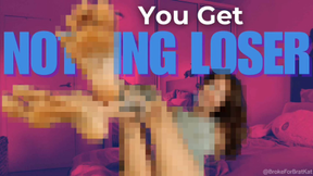 You Get Nothing Loser