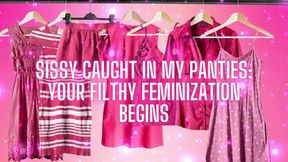 Sissy Caught in My Panties Your Filthy Feminization Begins