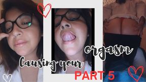 PART 5: Causing your orgasm
