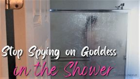 Stop Spying on Goddess in the Shower